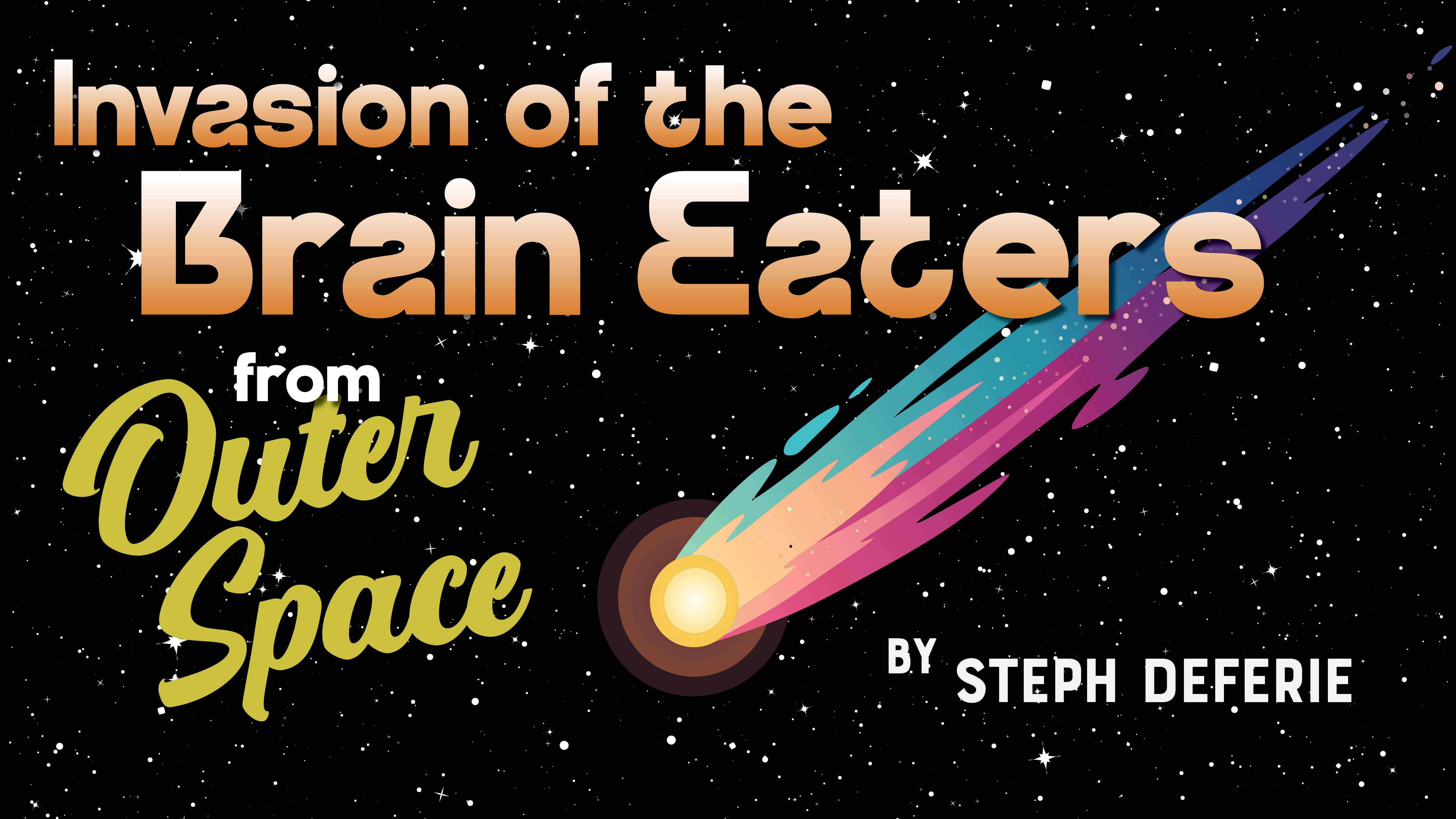 Invasion of the Brain Eaters by Steph DeFerie